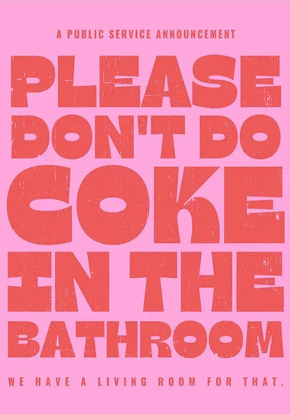 Please Don't Do Coke In The Bathroom | Humorous PSA