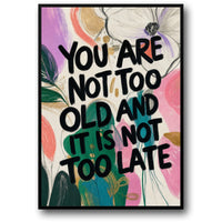 YOU ARE NOT TOO OLD