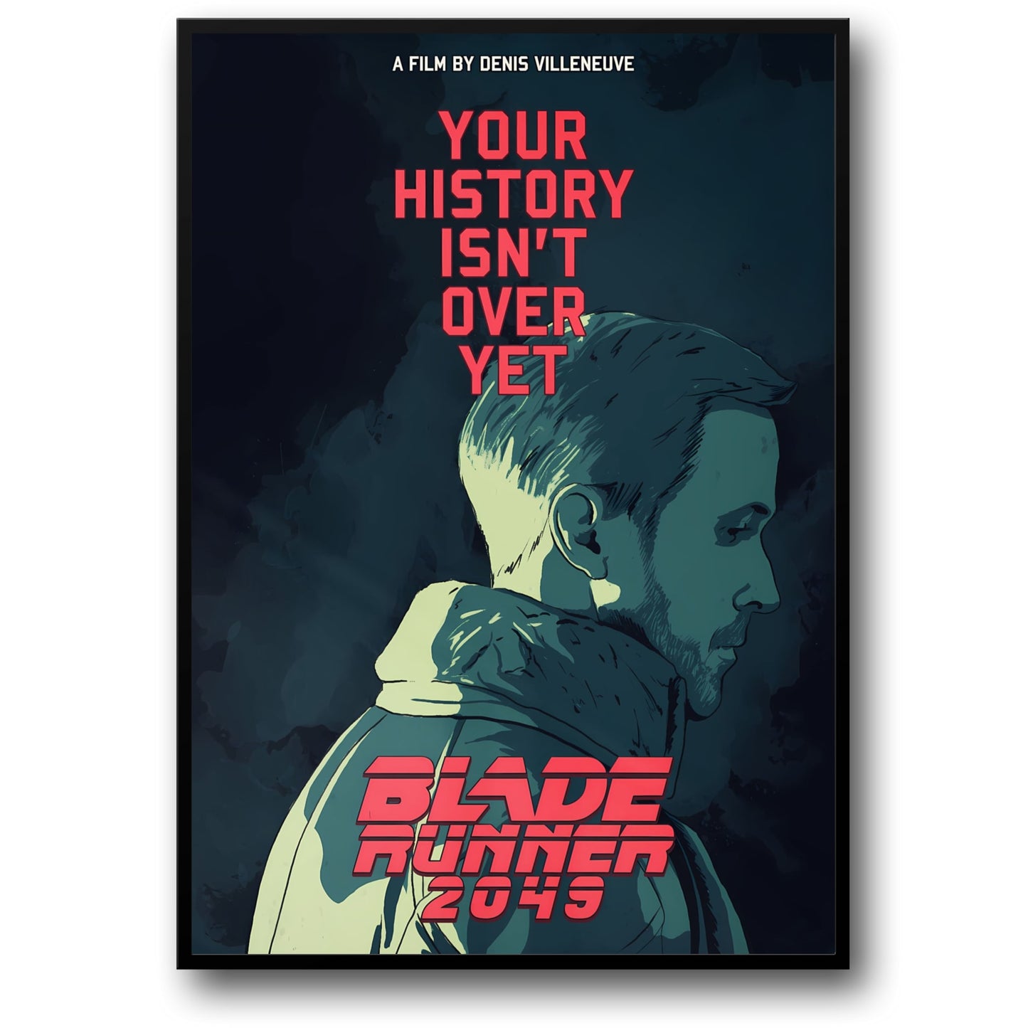 Blade Runner 2049 #01 | Your History isn't over yet | Movie Poster