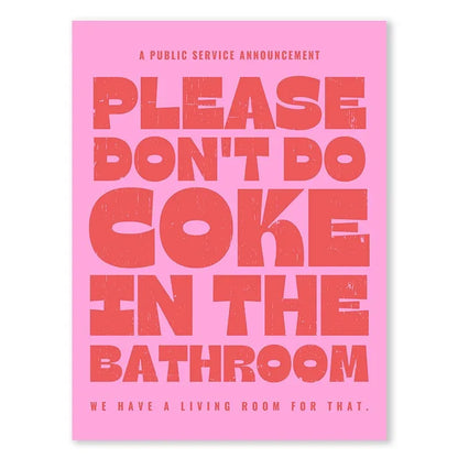 Please Don't Do Coke In The Bathroom #1 | Funny Posters | Humorous PSA Posters | Don't do Dru*gs In My Bathroom