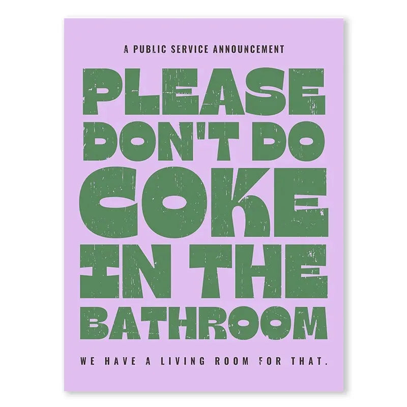 Please Don't Do Coke In The Bathroom #8 | Funny Posters | Humorous PSA Posters | Don't do Dru*gs In My Bathroom