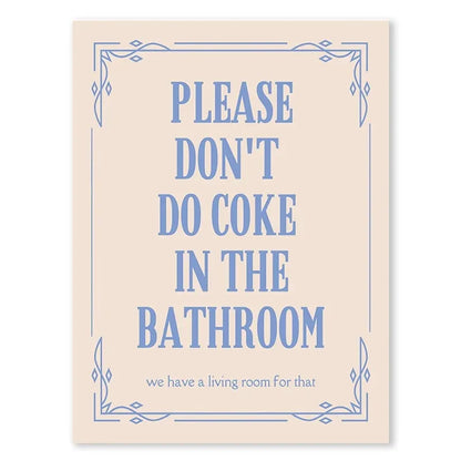 Please Don't Do Coke In The Bathroom #3 | Funny Posters | Humorous PSA Posters | Don't do Dru*gs In My Bathroom