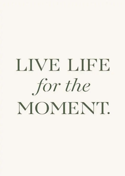 Lebe im Augenblick | Motivierende Kunst